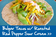Bulgar Tacos w/ Roasted Red Pepper Sour Cream