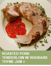 Roasted Pork Tenderloin w/ Rhubarb Thyme Jam