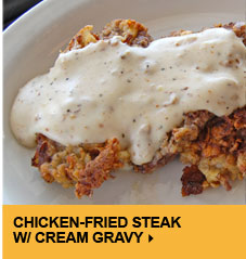 Chicken-Fried Steak w/ Cream Gravy