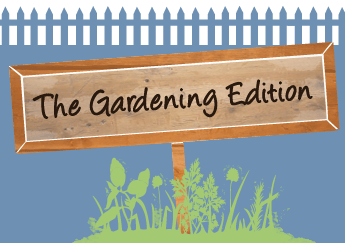 The Gardening Edition